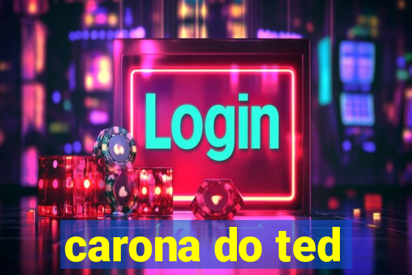 carona do ted